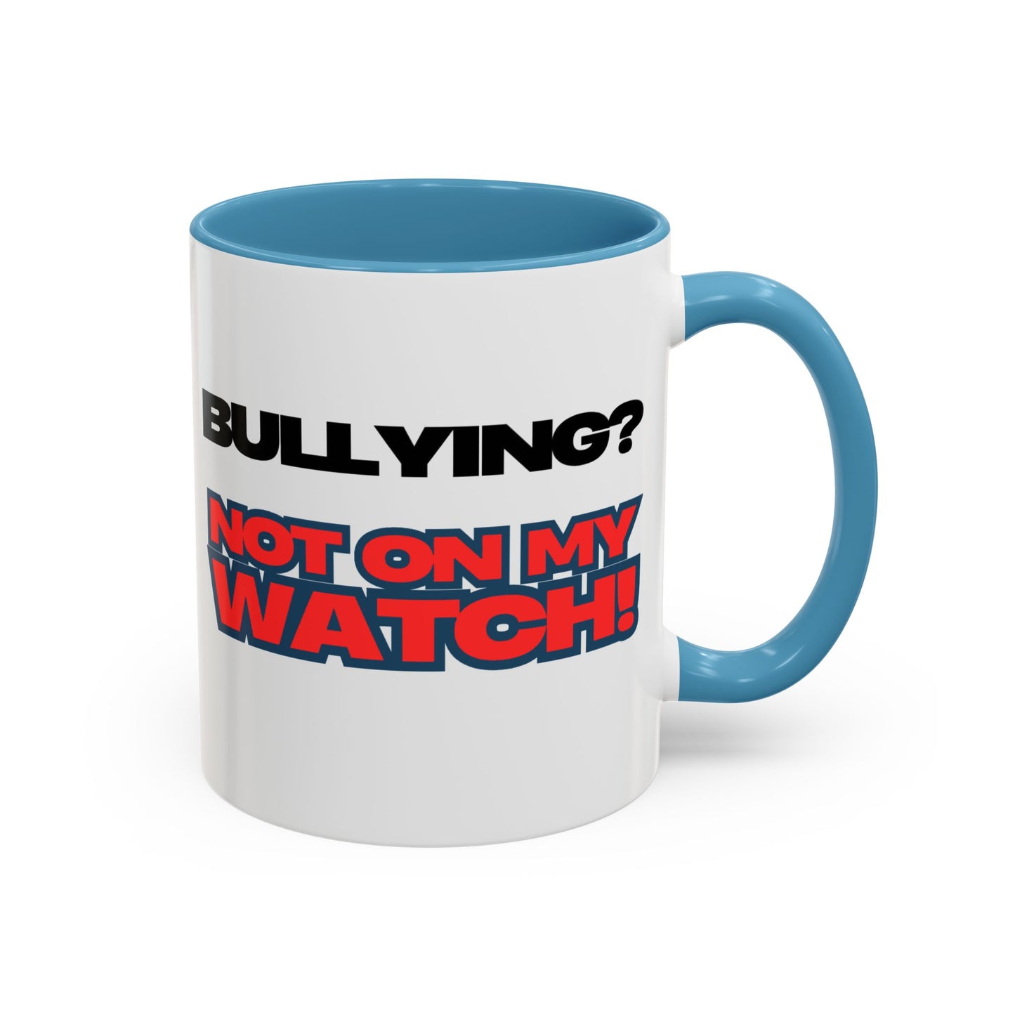 Bullying Prevention Coffee Mug - Not on My Watch! - Empowerment Gift, Inspirational Mug, Funny Office Mug, Teen Support