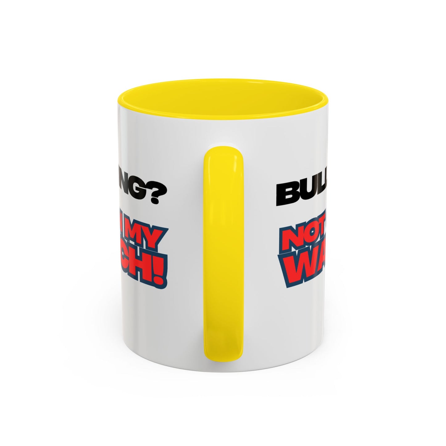 Bullying Prevention Coffee Mug - Not on My Watch! - Empowerment Gift, Inspirational Mug, Funny Office Mug, Teen Support