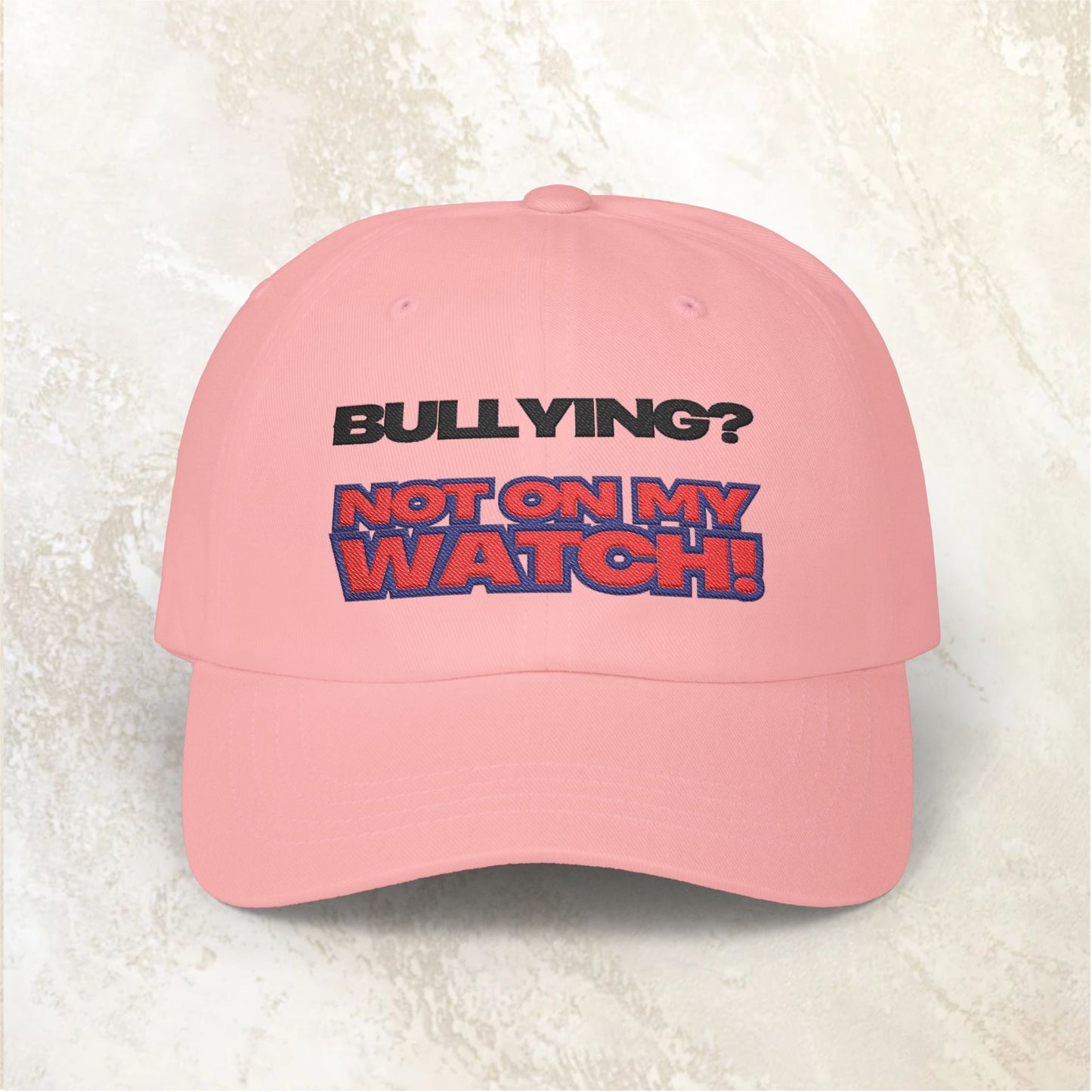 Empowering Classic Dad Cap – Say 'Not on My Watch!' | Gift for Dads, Bullying Awareness, Casual Wear, Summer Accessory, Everyday Use