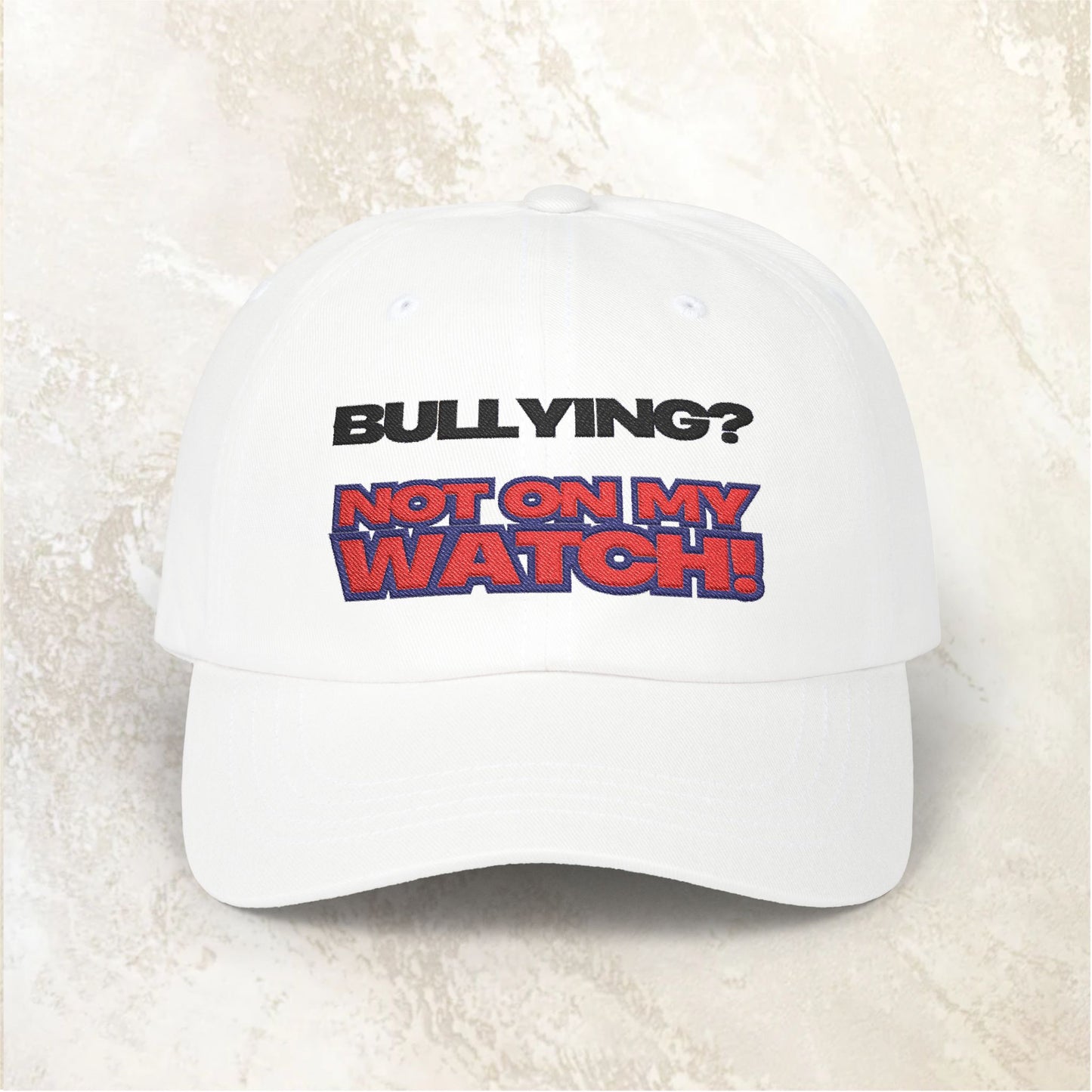 Empowering Classic Dad Cap – Say 'Not on My Watch!' | Gift for Dads, Bullying Awareness, Casual Wear, Summer Accessory, Everyday Use