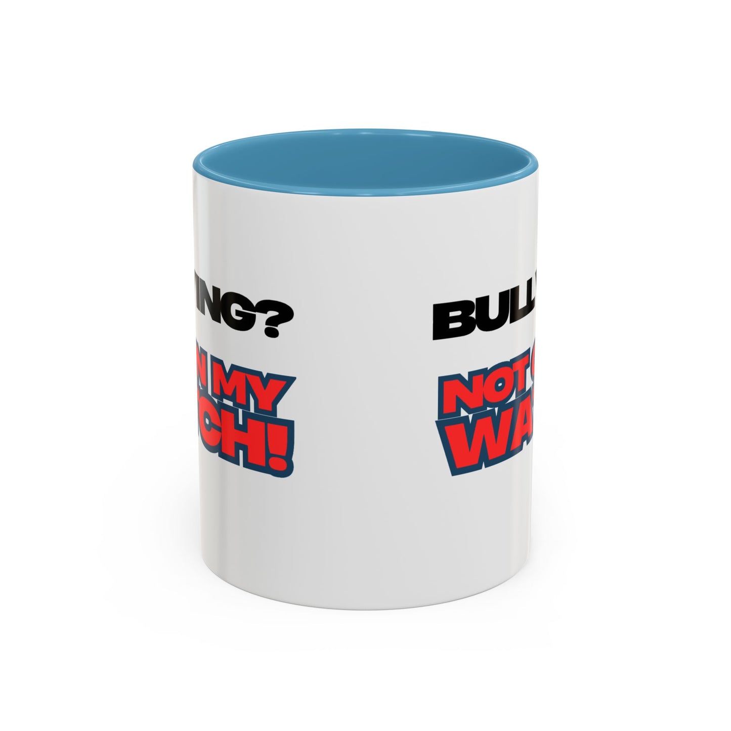 Bullying Prevention Coffee Mug - Not on My Watch! - Empowerment Gift, Inspirational Mug, Funny Office Mug, Teen Support