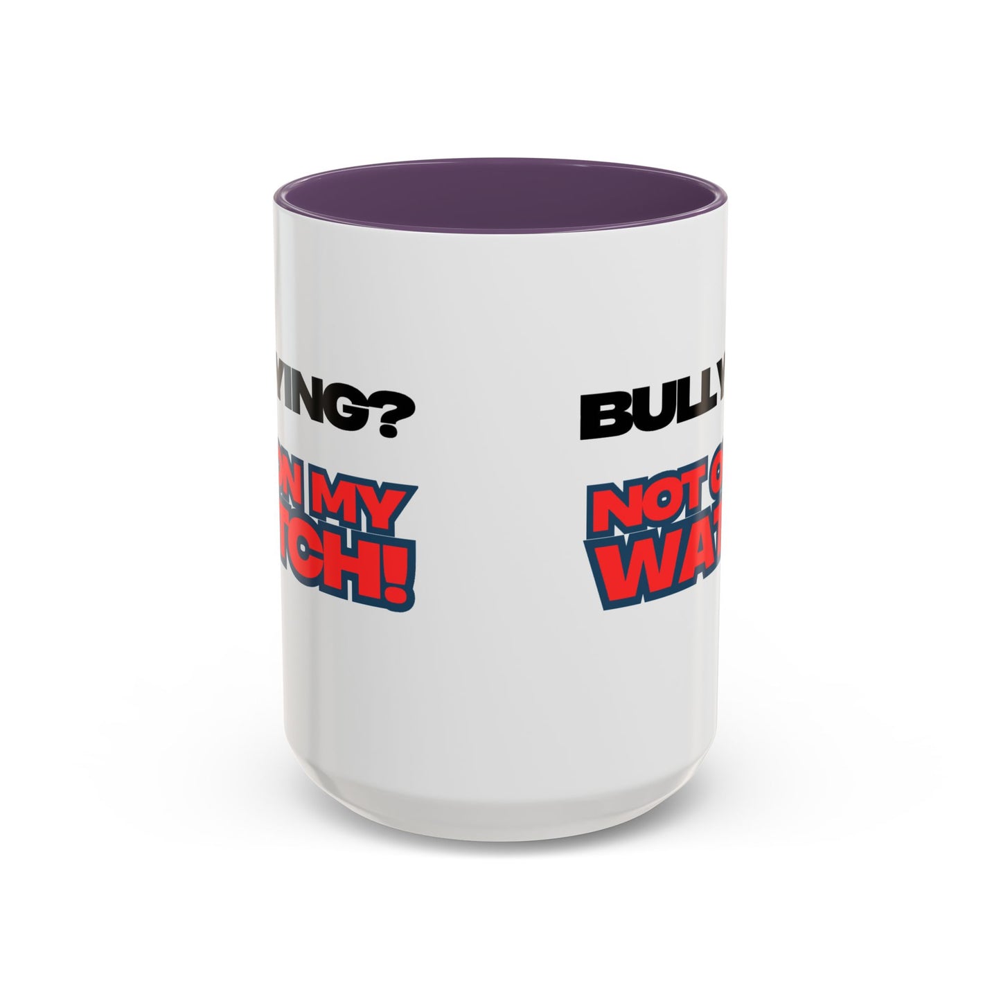 Bullying Prevention Coffee Mug - Not on My Watch! - Empowerment Gift, Inspirational Mug, Funny Office Mug, Teen Support