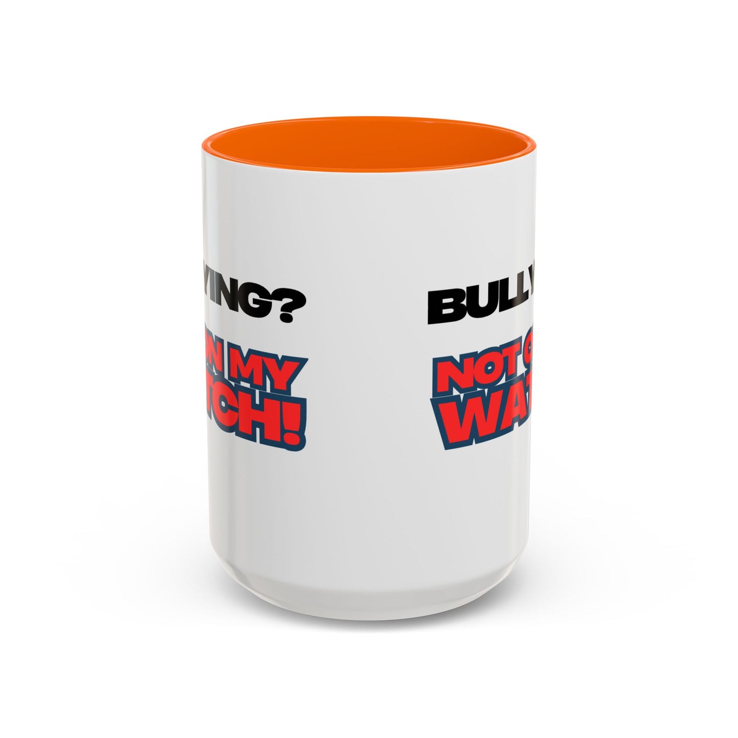 Bullying Prevention Coffee Mug - Not on My Watch! - Empowerment Gift, Inspirational Mug, Funny Office Mug, Teen Support