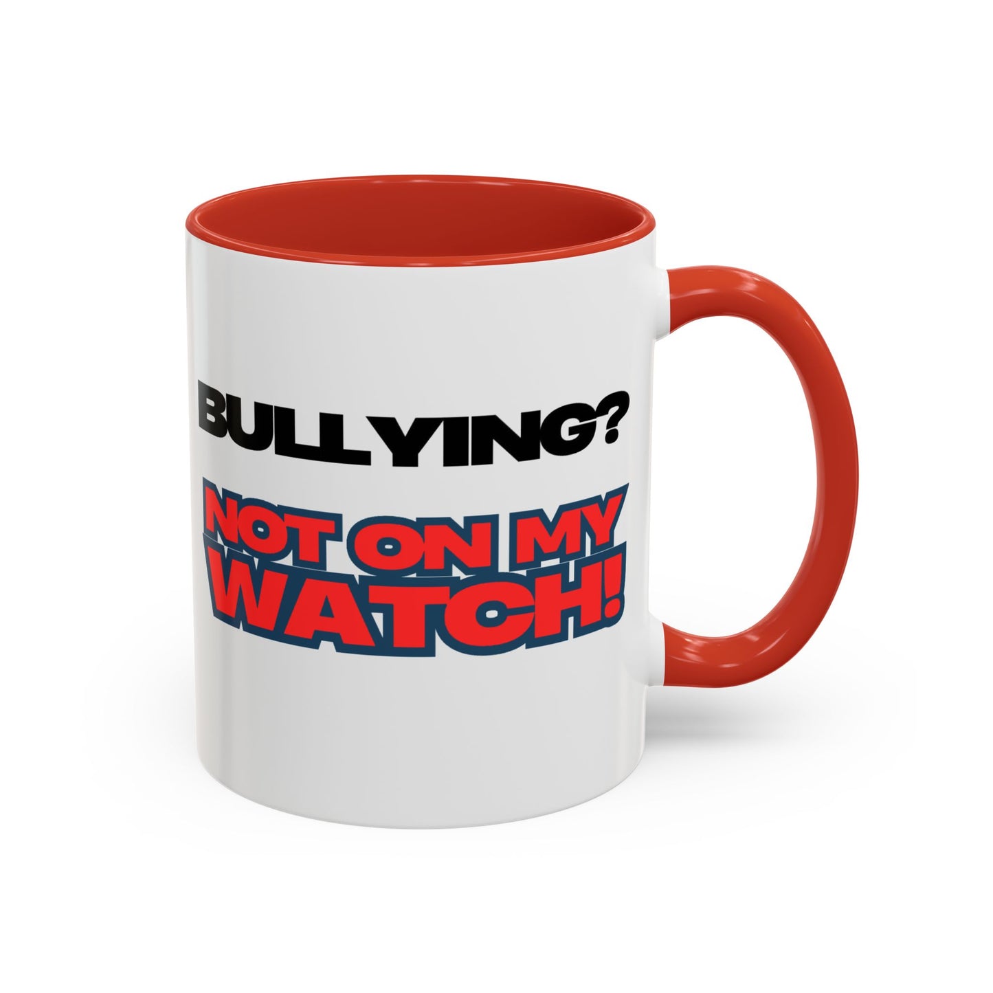 Bullying Prevention Coffee Mug - Not on My Watch! - Empowerment Gift, Inspirational Mug, Funny Office Mug, Teen Support