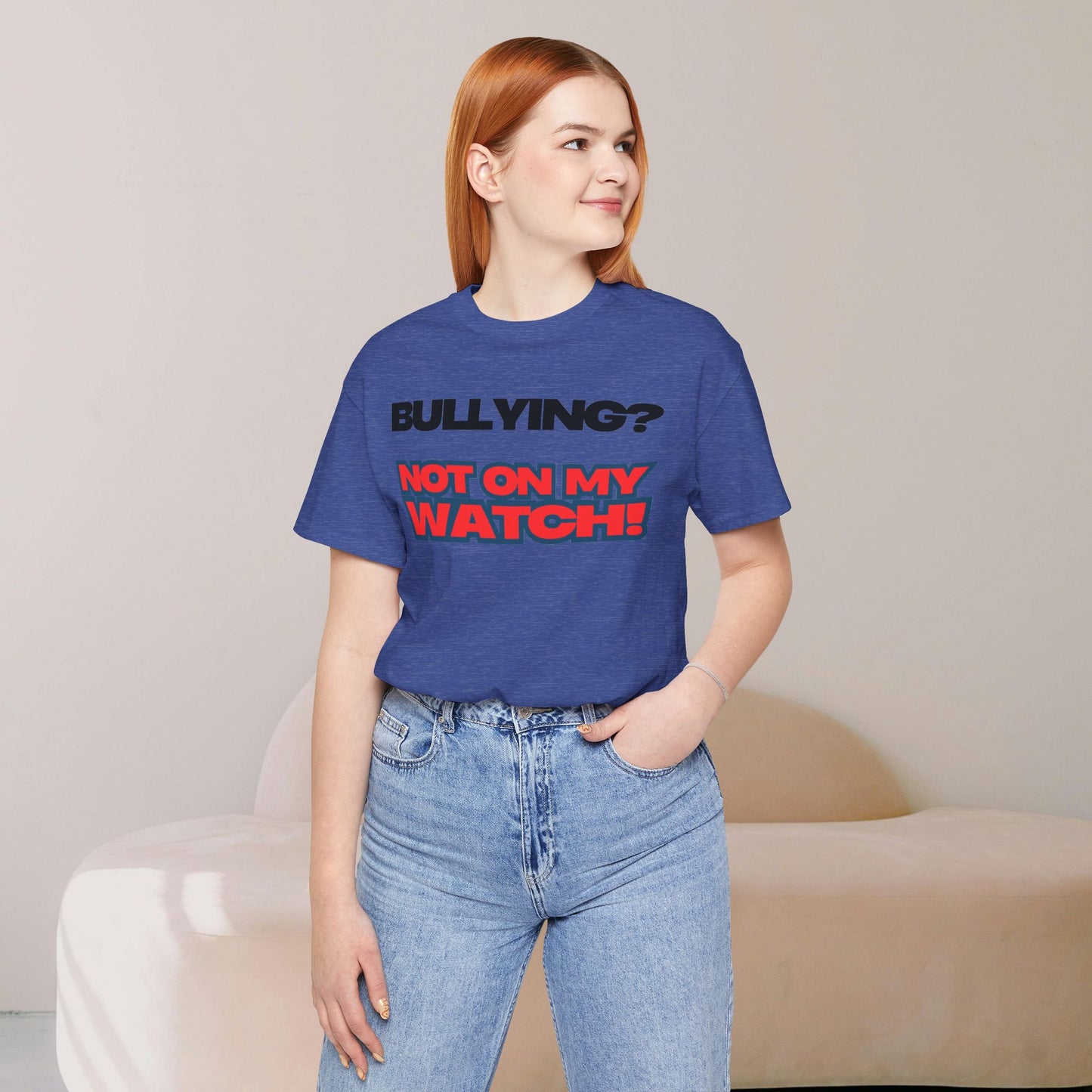 Copy of Bullying? Not On My Watch! - Anti-Bullying Awareness Tee
