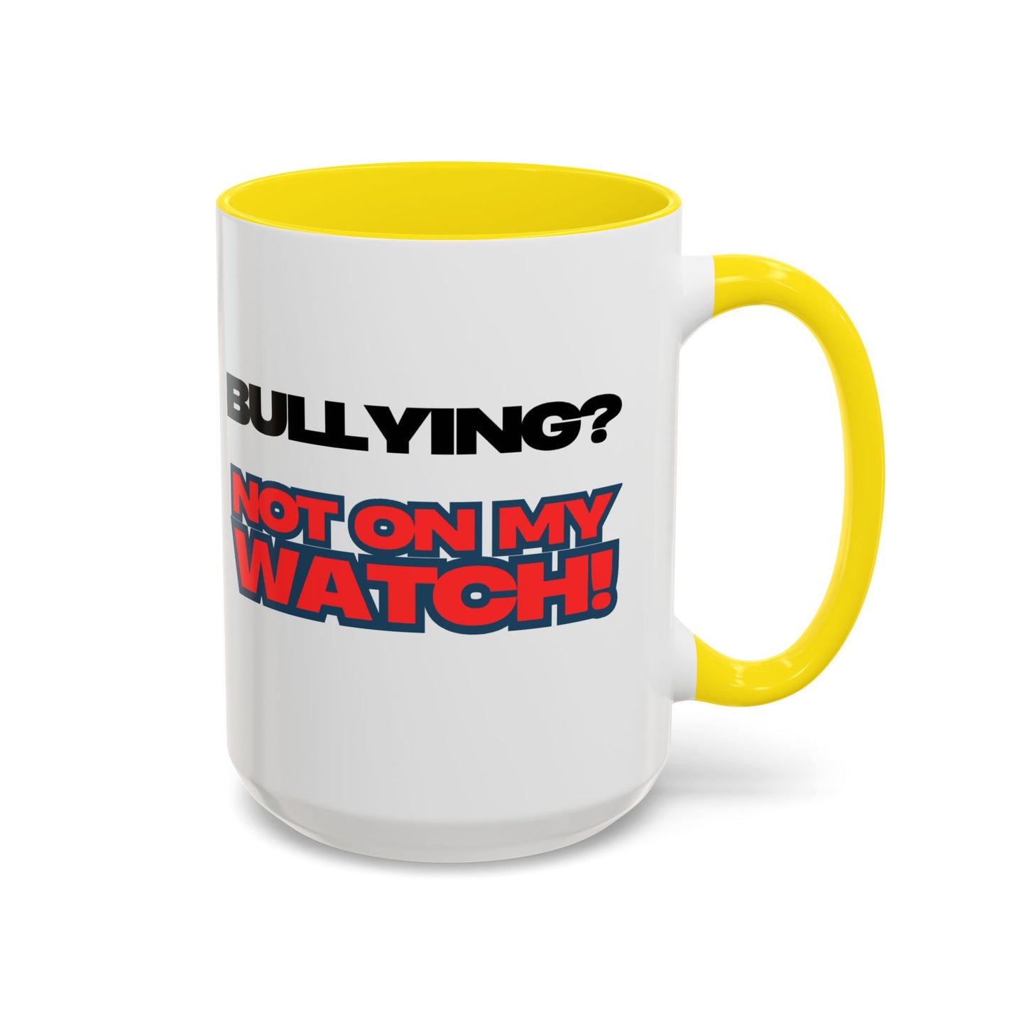 Bullying Prevention Coffee Mug - Not on My Watch! - Empowerment Gift, Inspirational Mug, Funny Office Mug, Teen Support