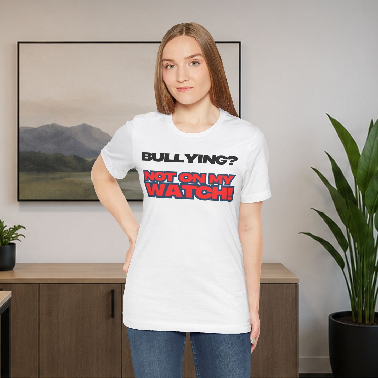 Copy of Bullying? Not On My Watch! - Anti-Bullying Awareness Tee