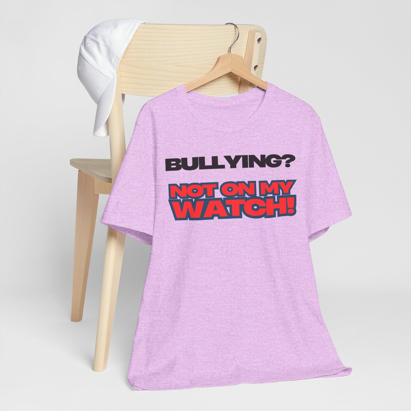 Copy of Bullying? Not On My Watch! - Anti-Bullying Awareness Tee