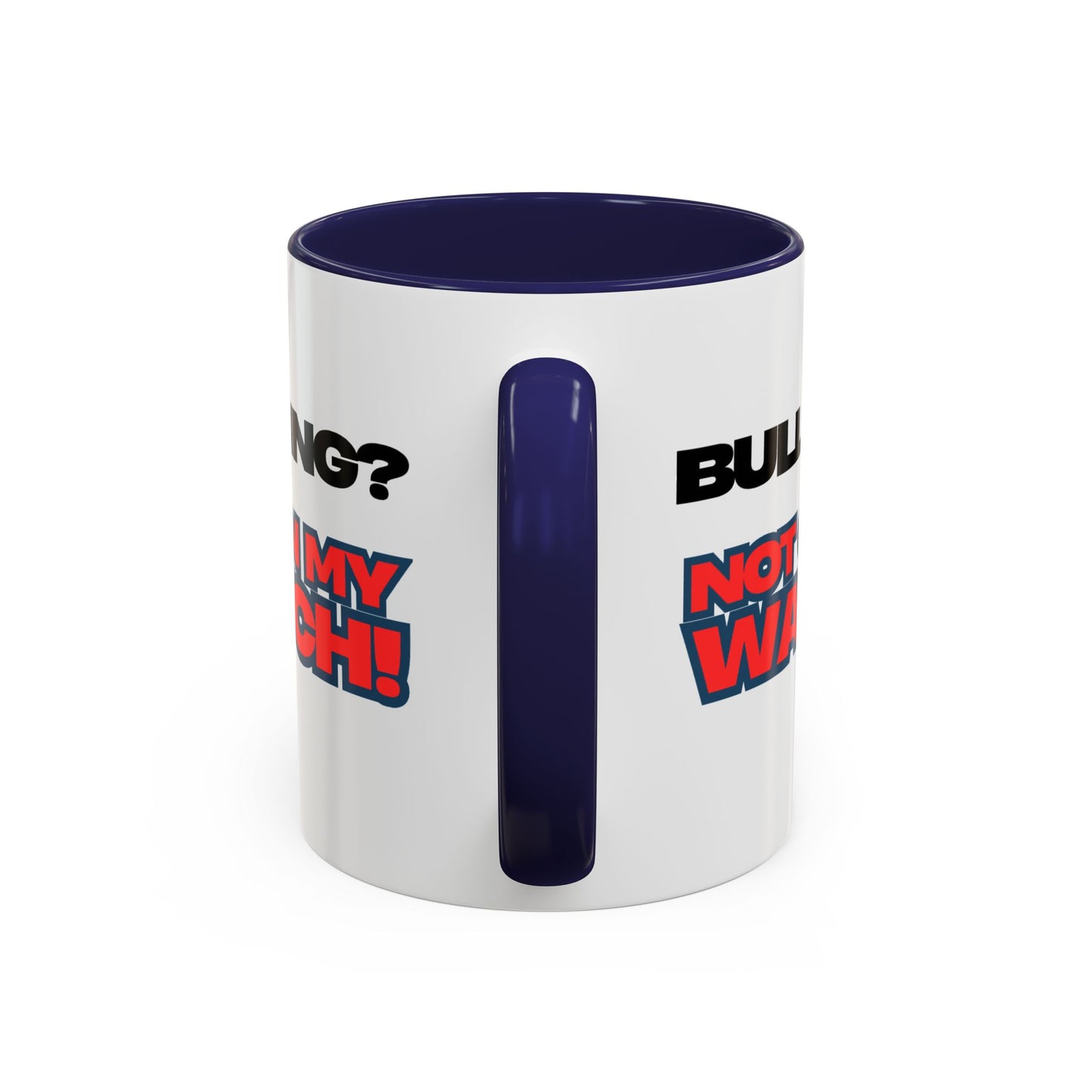 Bullying Prevention Coffee Mug - Not on My Watch! - Empowerment Gift, Inspirational Mug, Funny Office Mug, Teen Support
