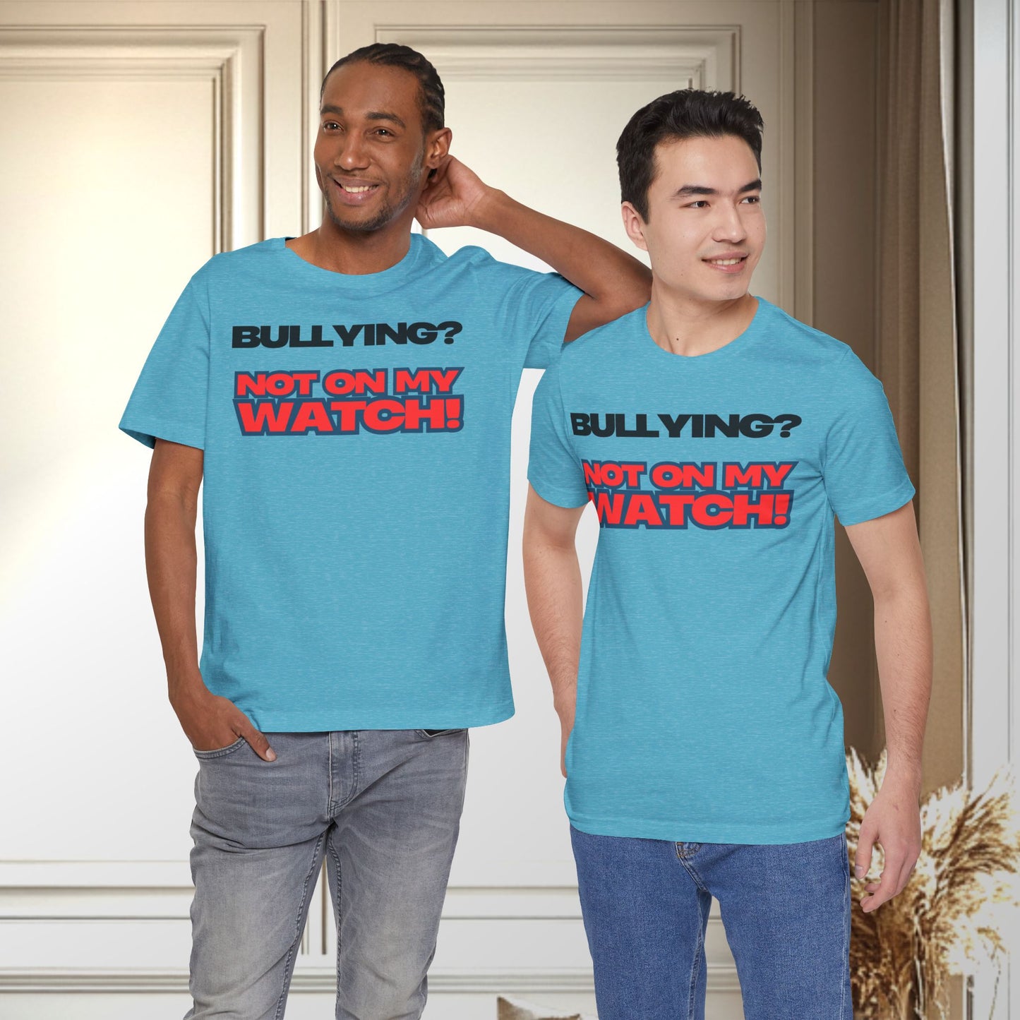 Copy of Bullying? Not On My Watch! - Anti-Bullying Awareness Tee