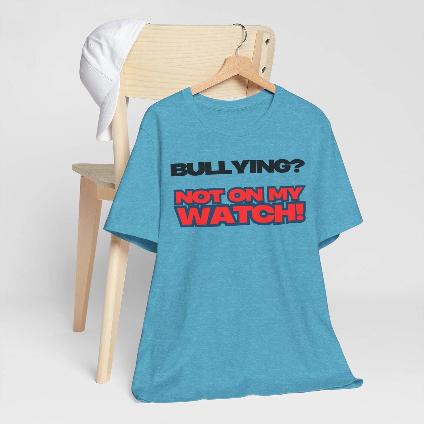 Copy of Bullying? Not On My Watch! - Anti-Bullying Awareness Tee
