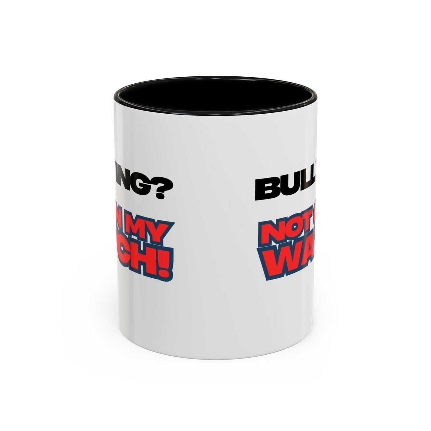 Bullying Prevention Coffee Mug - Not on My Watch! - Empowerment Gift, Inspirational Mug, Funny Office Mug, Teen Support