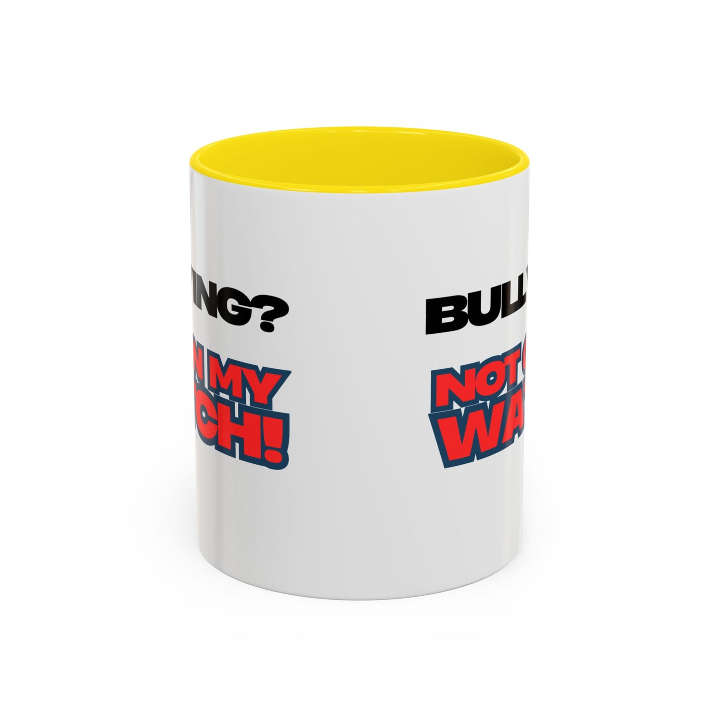 Bullying Prevention Coffee Mug - Not on My Watch! - Empowerment Gift, Inspirational Mug, Funny Office Mug, Teen Support