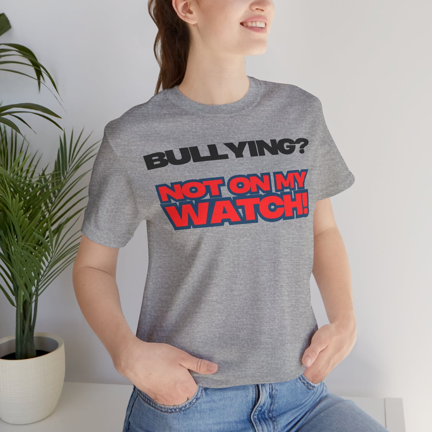 Copy of Bullying? Not On My Watch! - Anti-Bullying Awareness Tee