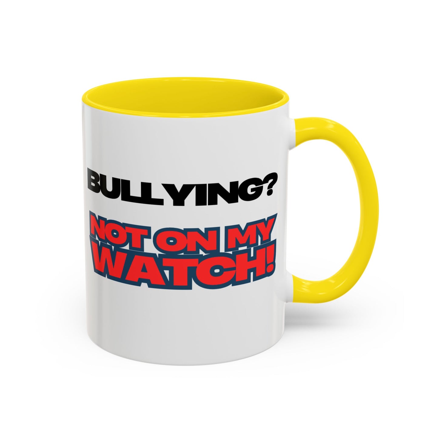 Bullying Prevention Coffee Mug - Not on My Watch! - Empowerment Gift, Inspirational Mug, Funny Office Mug, Teen Support