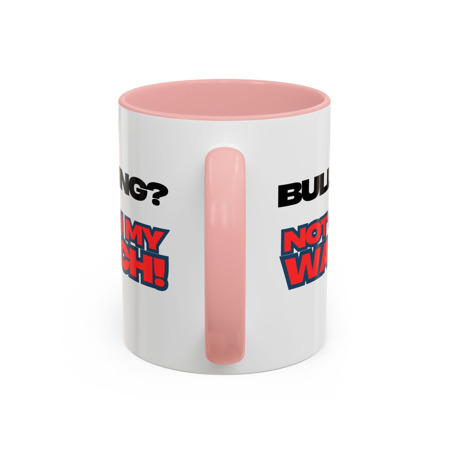 Bullying Prevention Coffee Mug - Not on My Watch! - Empowerment Gift, Inspirational Mug, Funny Office Mug, Teen Support