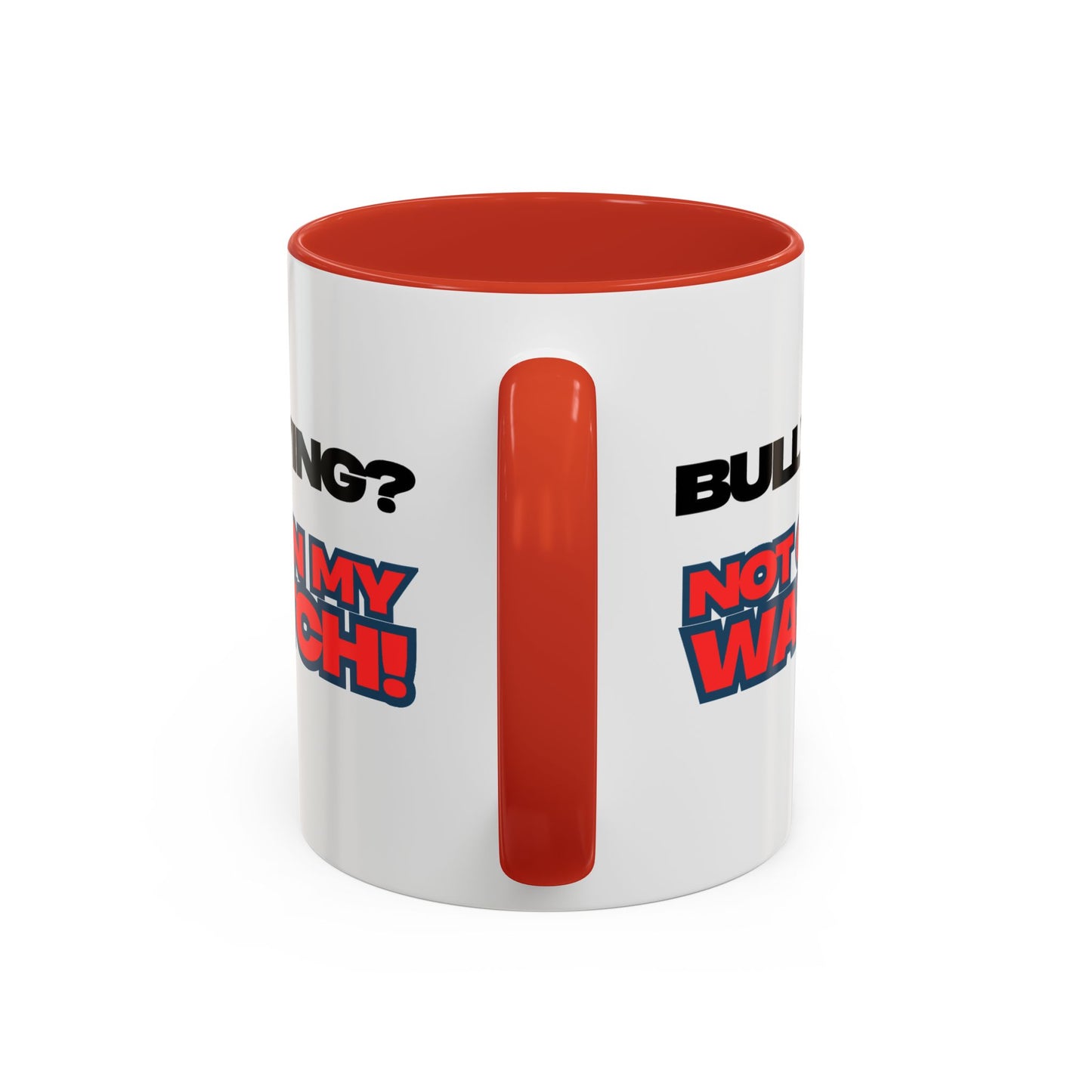 Bullying? Not On My Watch! Accent Coffee Mug