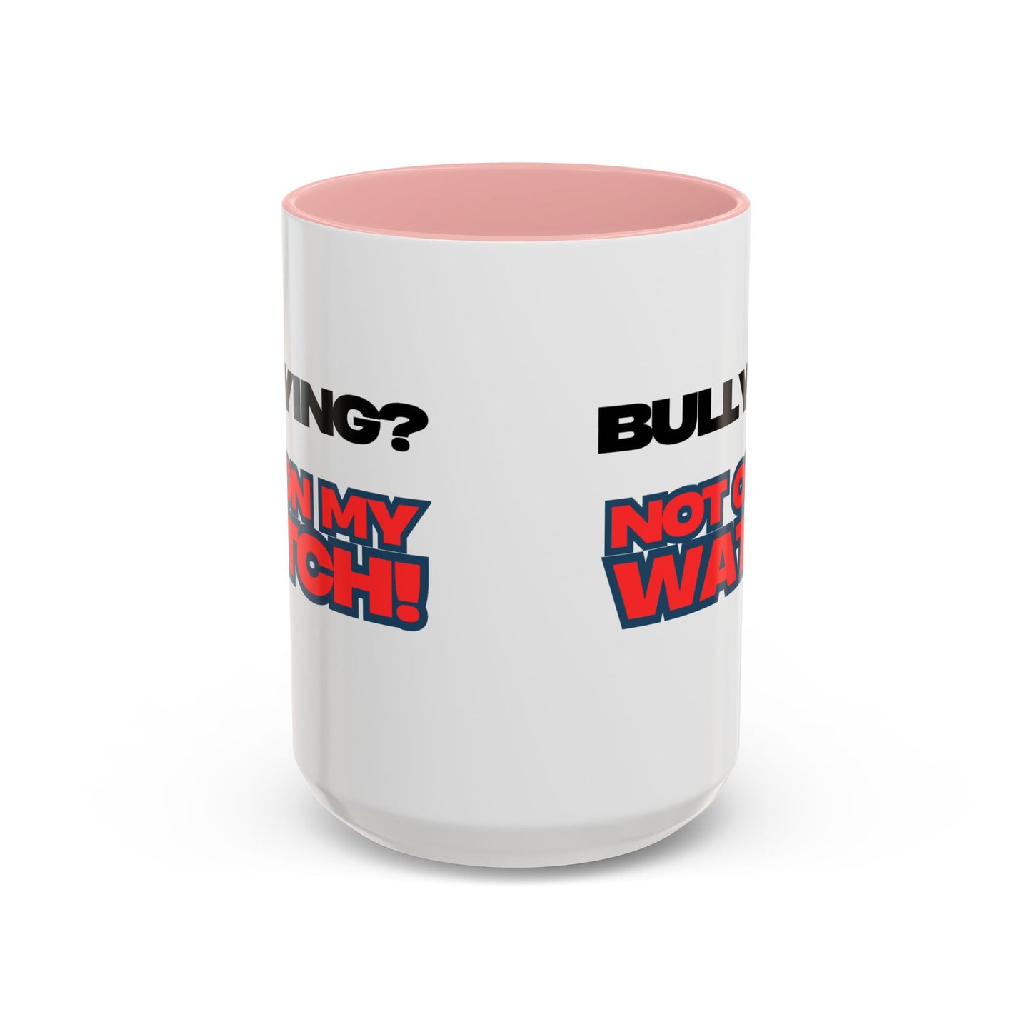 Bullying Prevention Coffee Mug - Not on My Watch! - Empowerment Gift, Inspirational Mug, Funny Office Mug, Teen Support