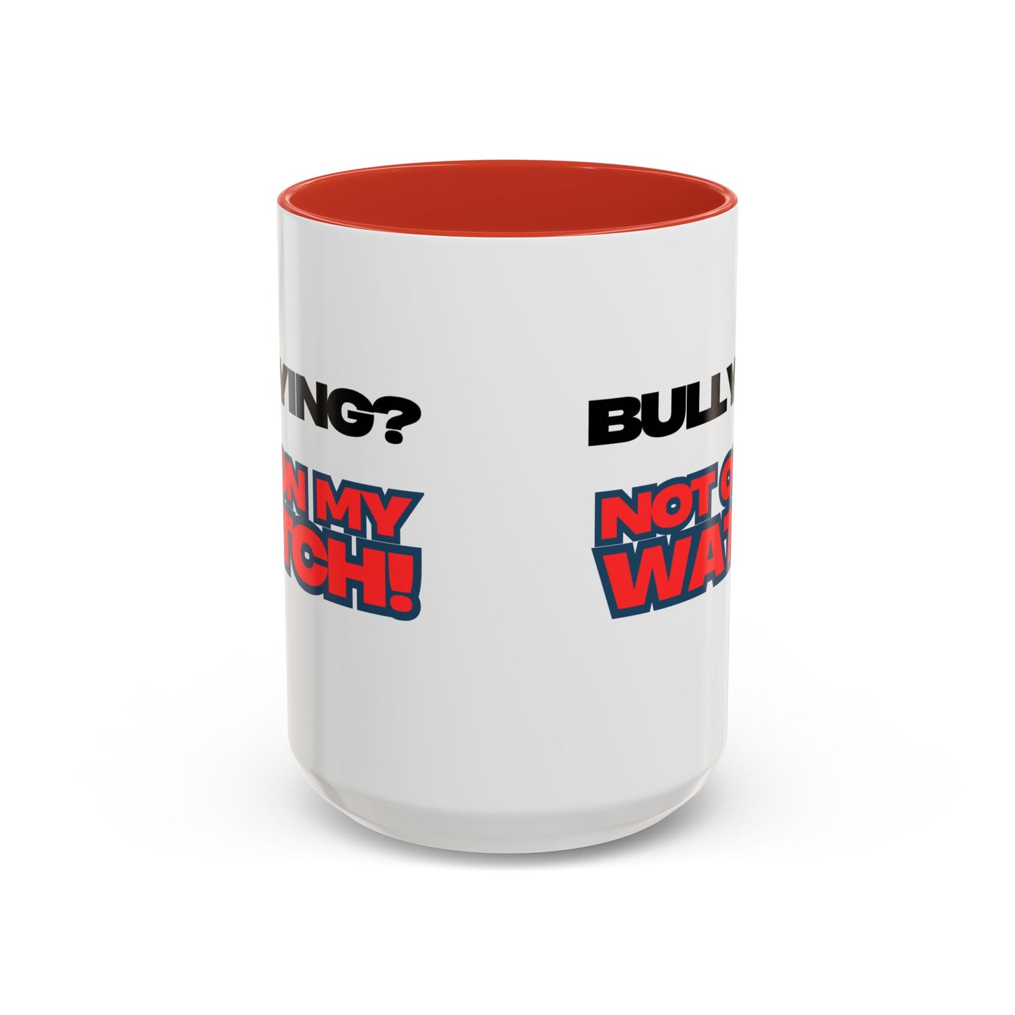 Bullying Prevention Coffee Mug - Not on My Watch! - Empowerment Gift, Inspirational Mug, Funny Office Mug, Teen Support