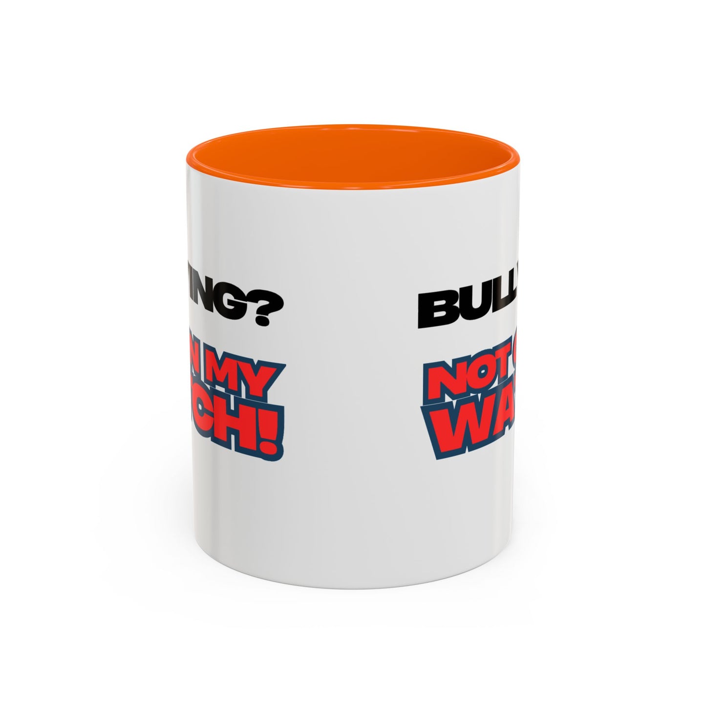 Bullying Prevention Coffee Mug - Not on My Watch! - Empowerment Gift, Inspirational Mug, Funny Office Mug, Teen Support