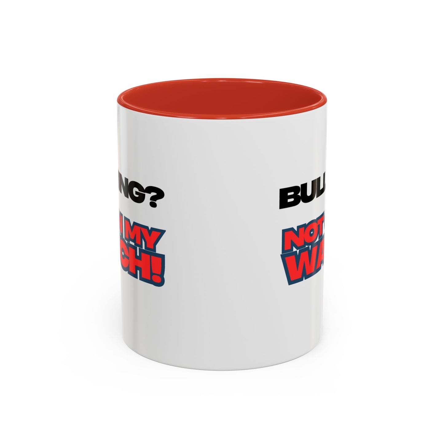 Bullying? Not On My Watch! Accent Coffee Mug