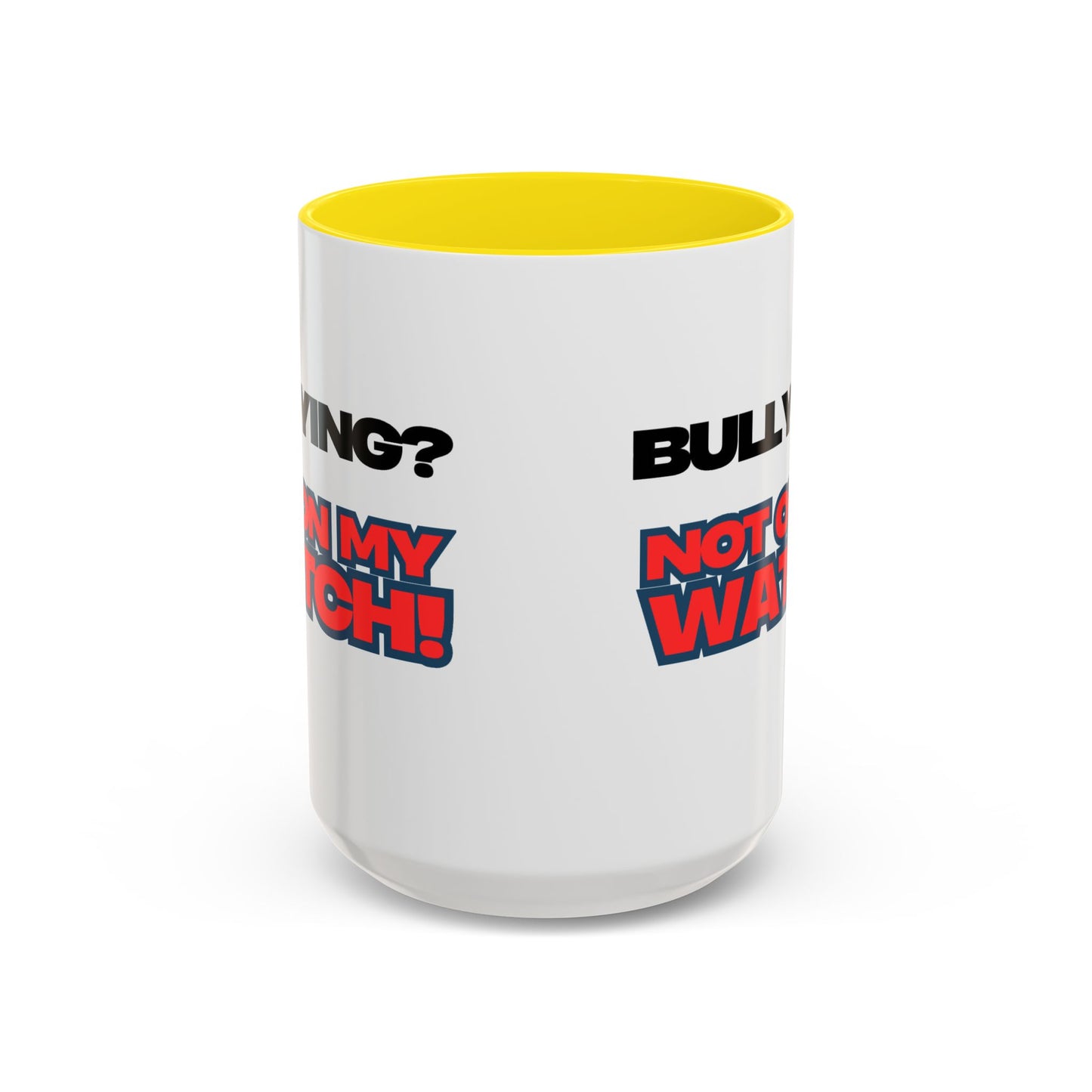 Bullying Prevention Coffee Mug - Not on My Watch! - Empowerment Gift, Inspirational Mug, Funny Office Mug, Teen Support