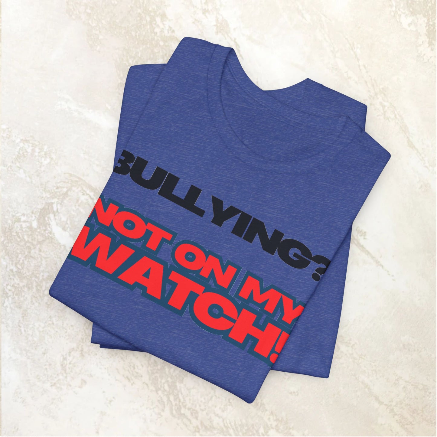Copy of Bullying? Not On My Watch! - Anti-Bullying Awareness Tee