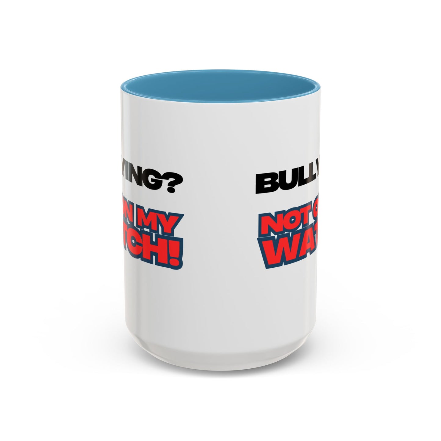 Bullying Prevention Coffee Mug - Not on My Watch! - Empowerment Gift, Inspirational Mug, Funny Office Mug, Teen Support