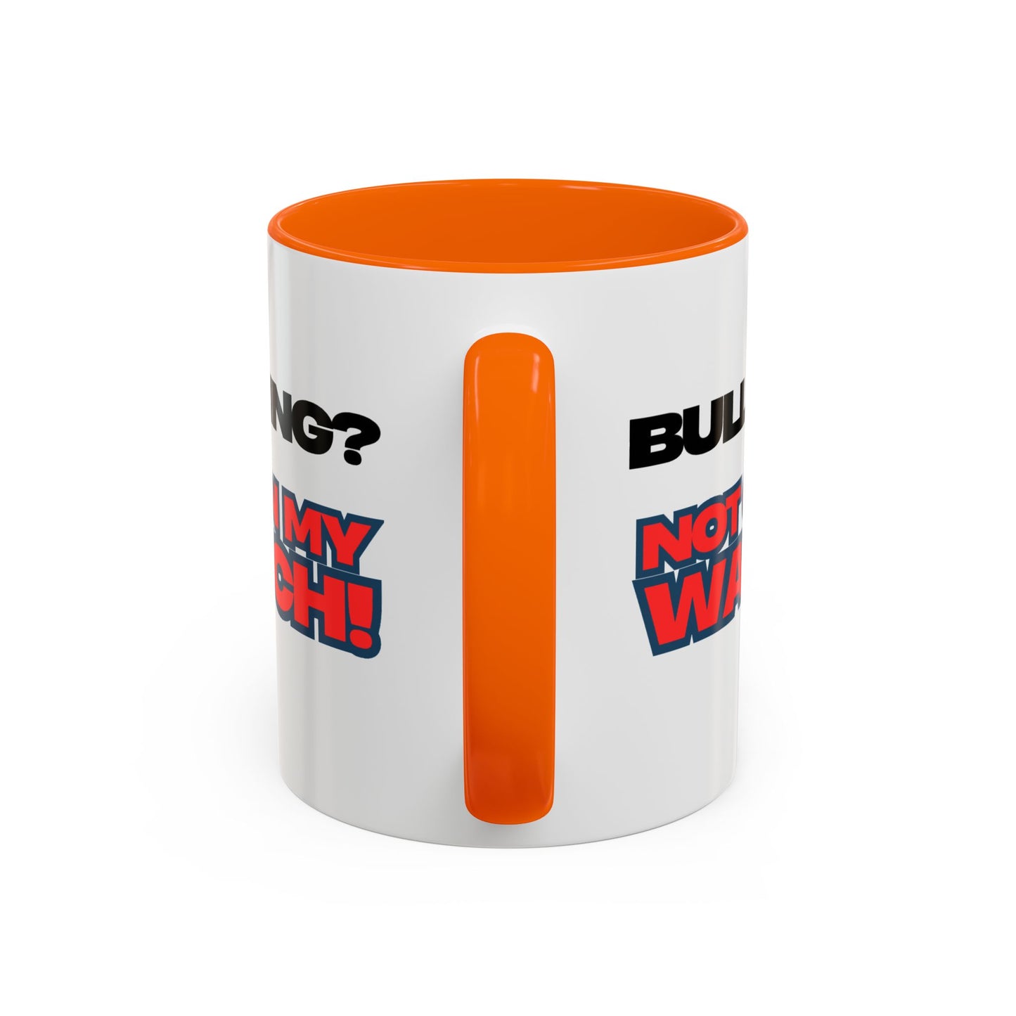 Bullying Prevention Coffee Mug - Not on My Watch! - Empowerment Gift, Inspirational Mug, Funny Office Mug, Teen Support