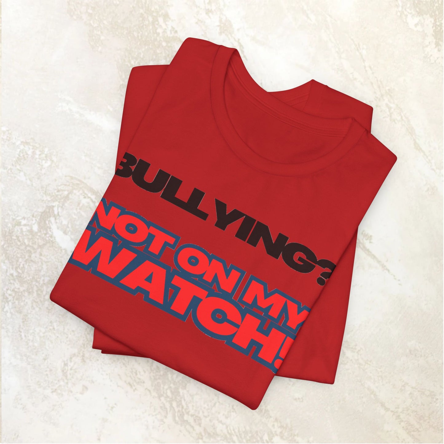 Copy of Bullying? Not On My Watch! - Anti-Bullying Awareness Tee