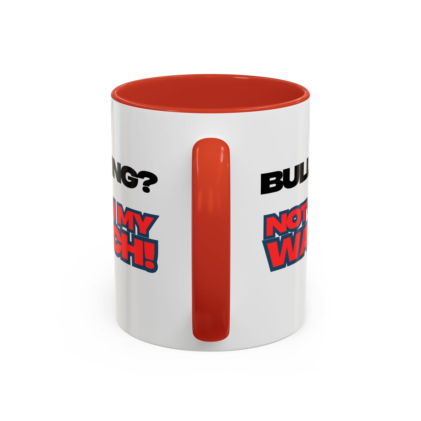 Bullying Prevention Coffee Mug - Not on My Watch! - Empowerment Gift, Inspirational Mug, Funny Office Mug, Teen Support