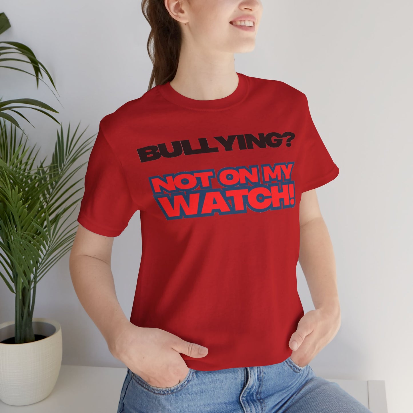 Copy of Bullying? Not On My Watch! - Anti-Bullying Awareness Tee