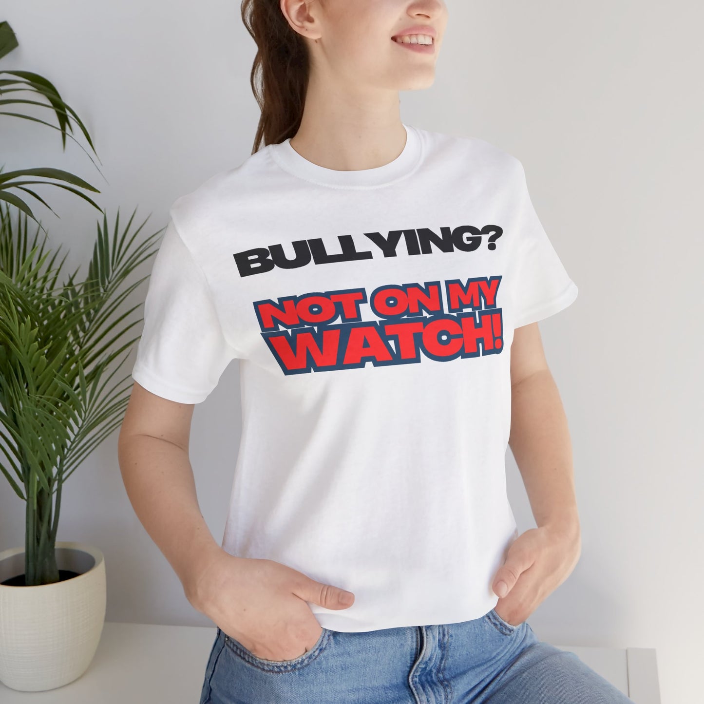 Copy of Bullying? Not On My Watch! - Anti-Bullying Awareness Tee