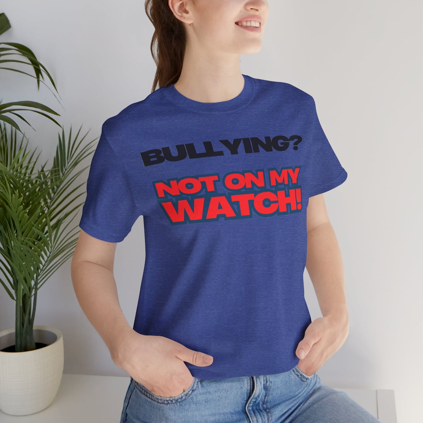 Copy of Bullying? Not On My Watch! - Anti-Bullying Awareness Tee
