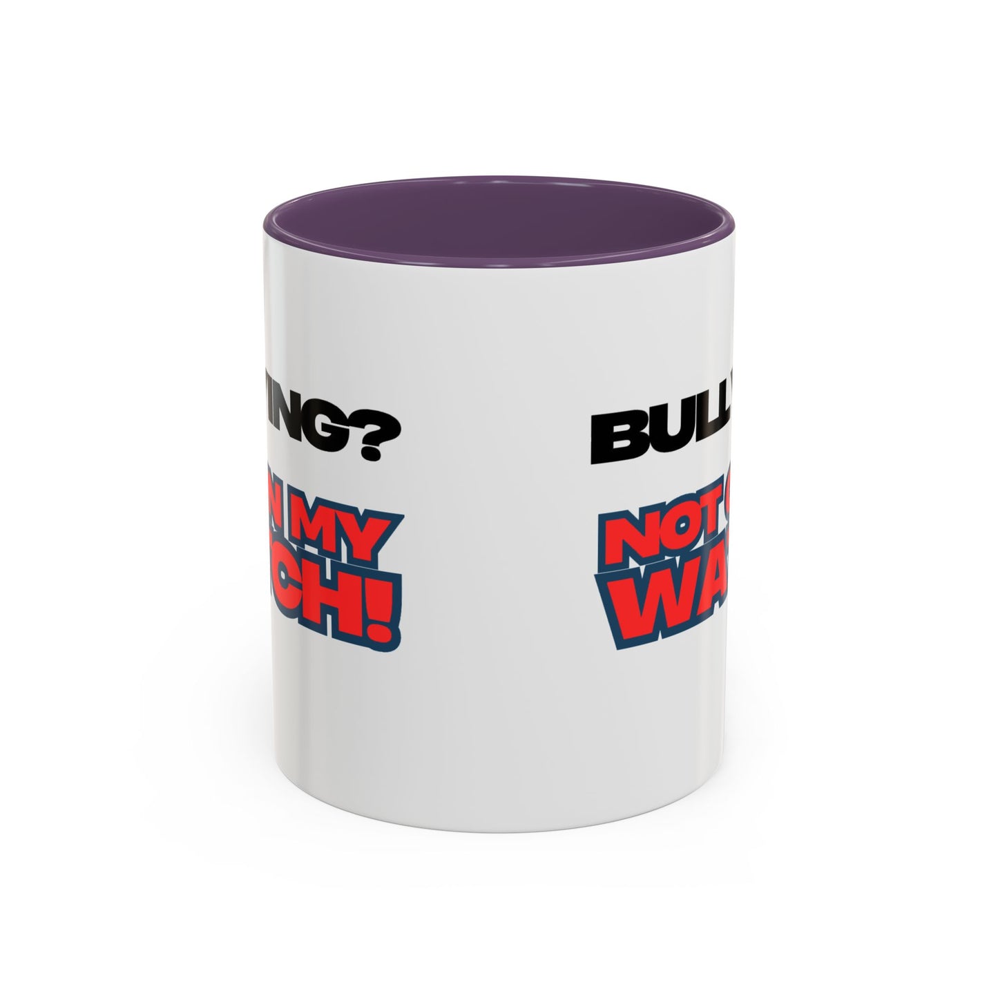 Bullying Prevention Coffee Mug - Not on My Watch! - Empowerment Gift, Inspirational Mug, Funny Office Mug, Teen Support