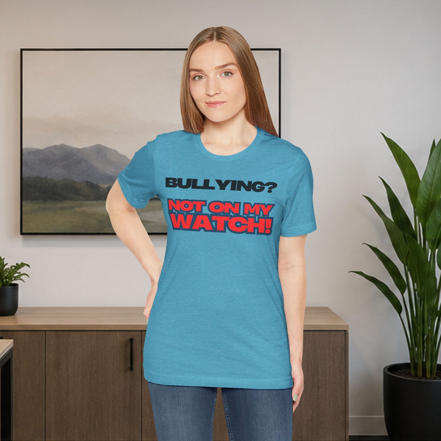 Copy of Bullying? Not On My Watch! - Anti-Bullying Awareness Tee