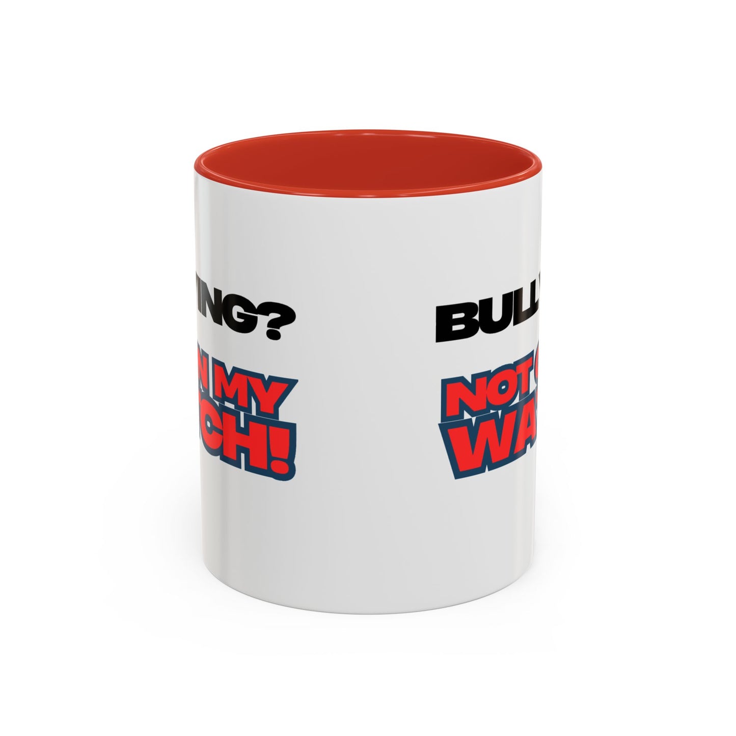 Bullying Prevention Coffee Mug - Not on My Watch! - Empowerment Gift, Inspirational Mug, Funny Office Mug, Teen Support
