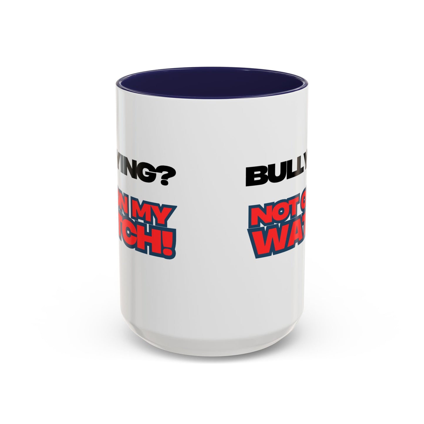 Bullying Prevention Coffee Mug - Not on My Watch! - Empowerment Gift, Inspirational Mug, Funny Office Mug, Teen Support