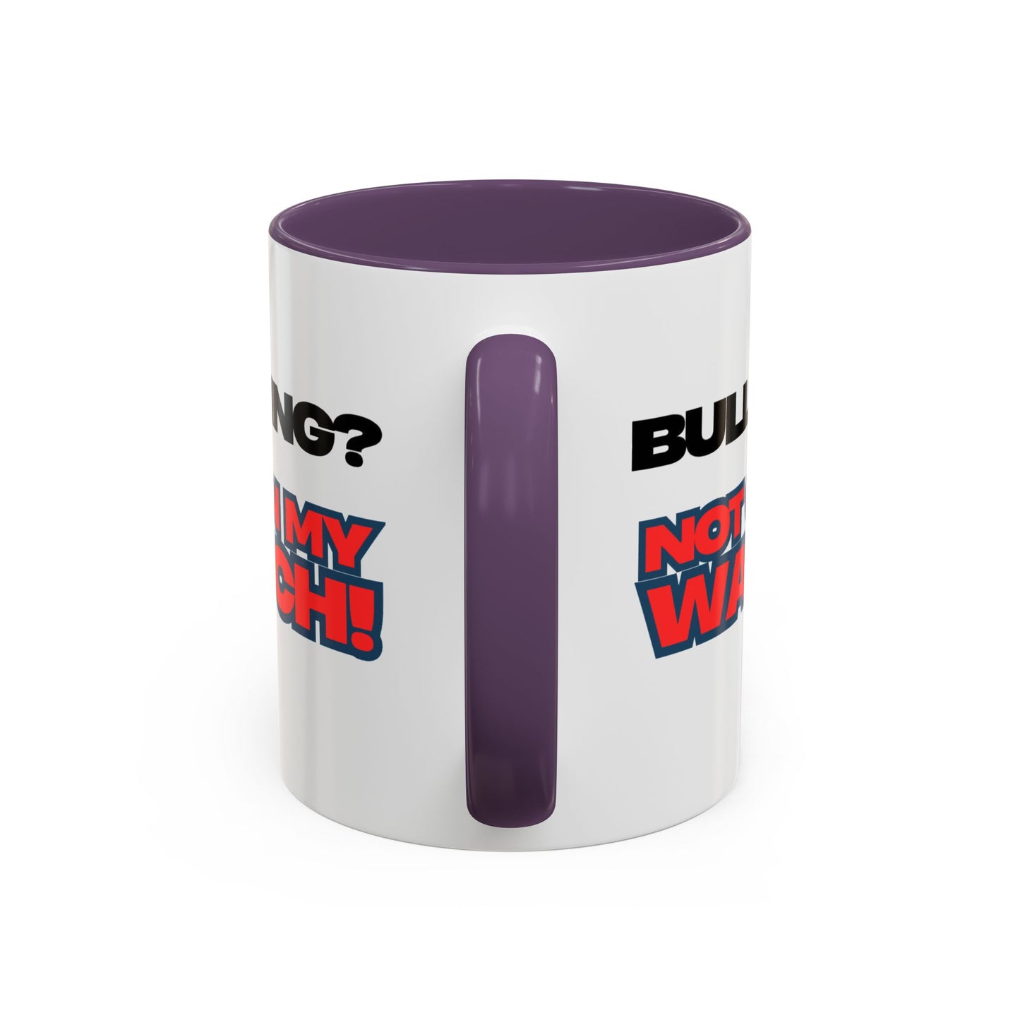 Bullying Prevention Coffee Mug - Not on My Watch! - Empowerment Gift, Inspirational Mug, Funny Office Mug, Teen Support