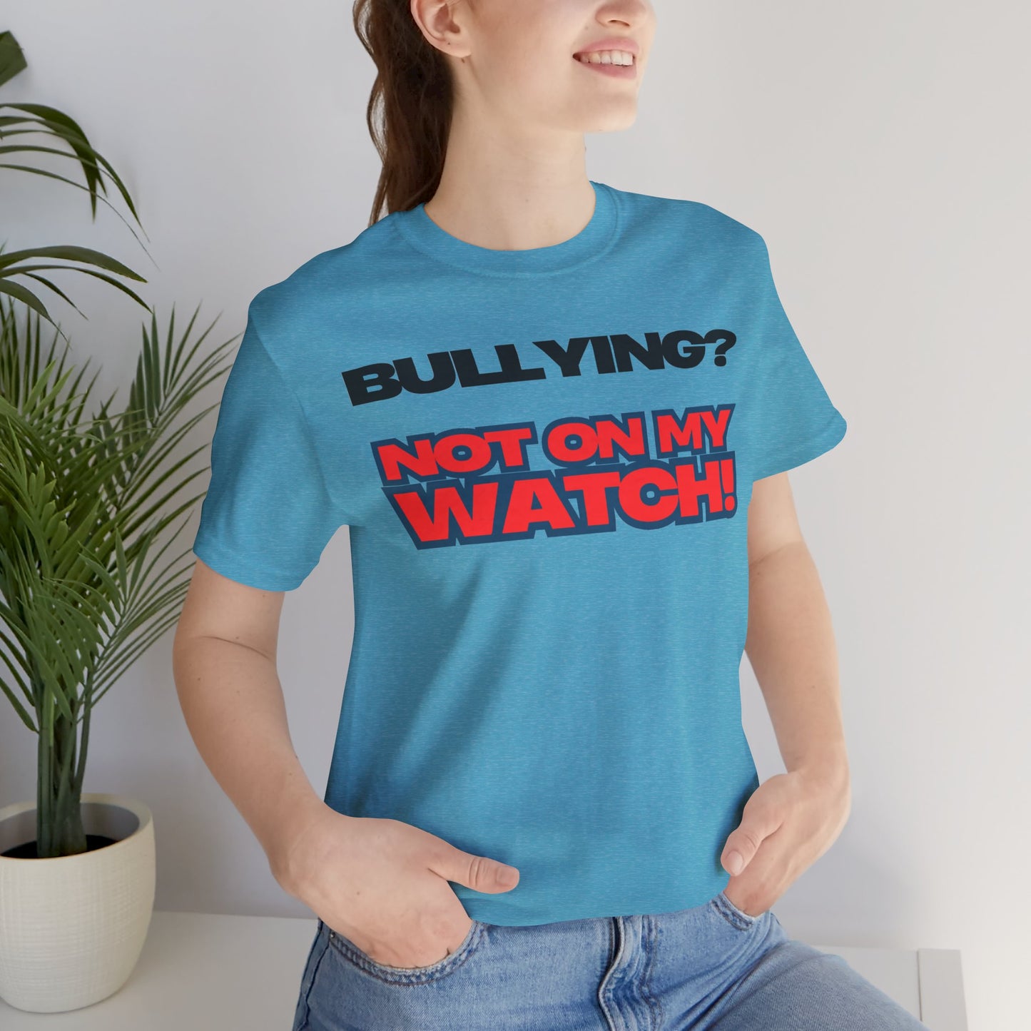 Copy of Bullying? Not On My Watch! - Anti-Bullying Awareness Tee