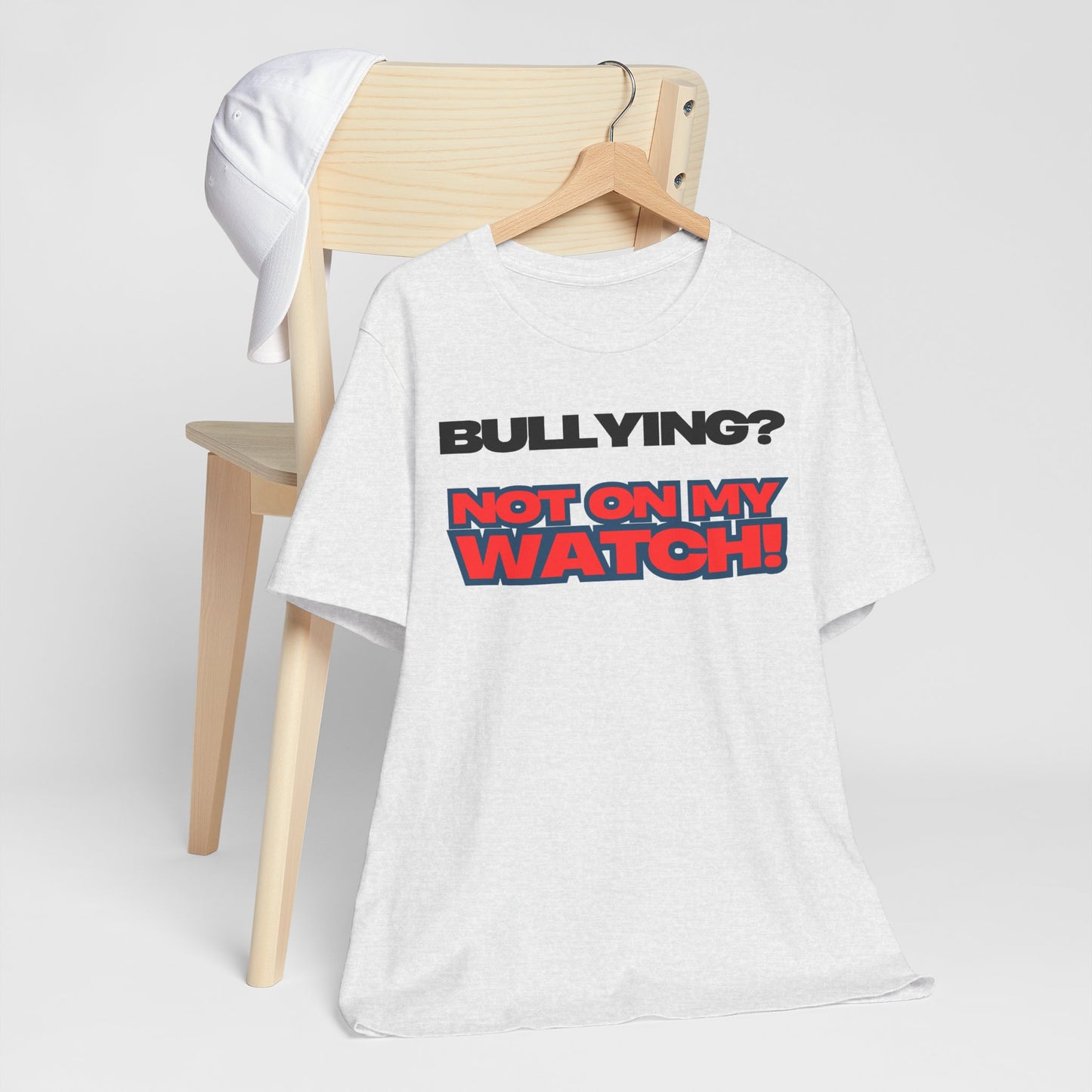 Copy of Bullying? Not On My Watch! - Anti-Bullying Awareness Tee