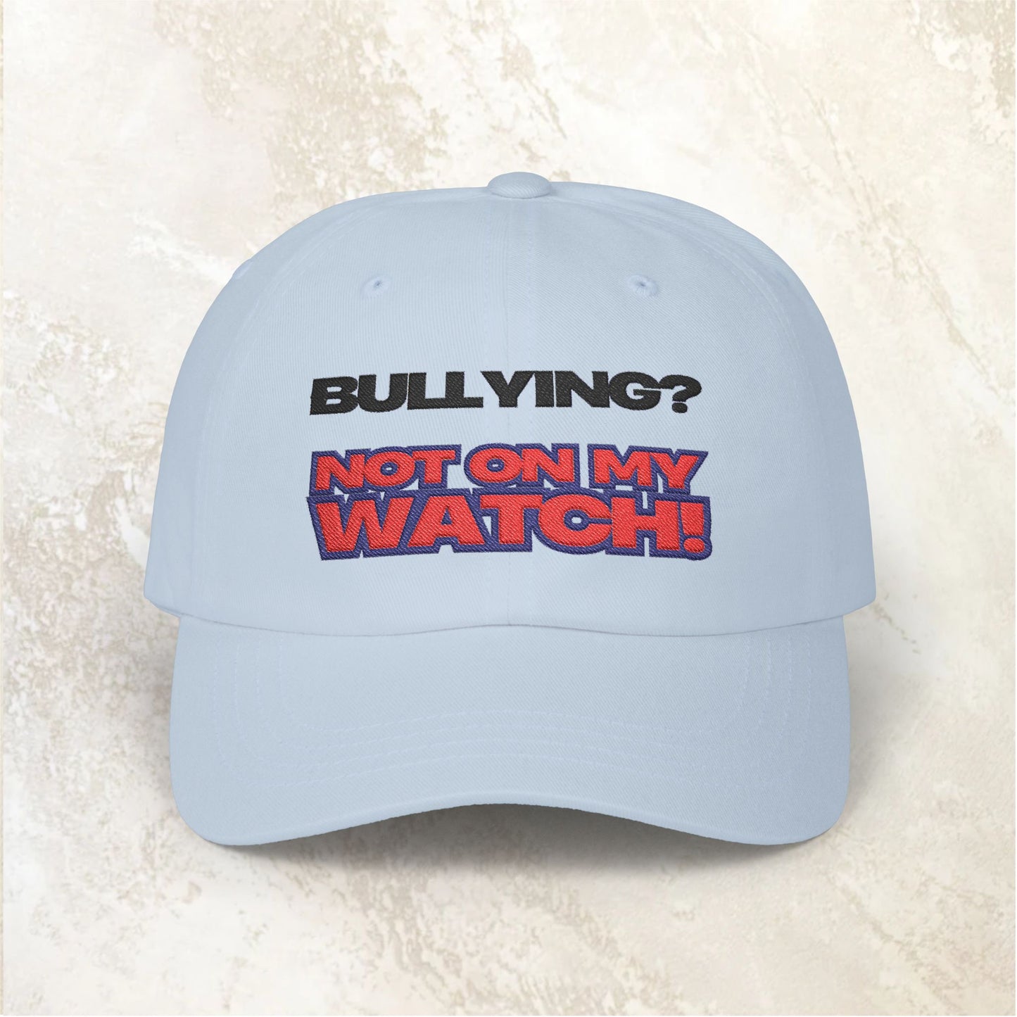 Empowering Classic Dad Cap – Say 'Not on My Watch!' | Gift for Dads, Bullying Awareness, Casual Wear, Summer Accessory, Everyday Use
