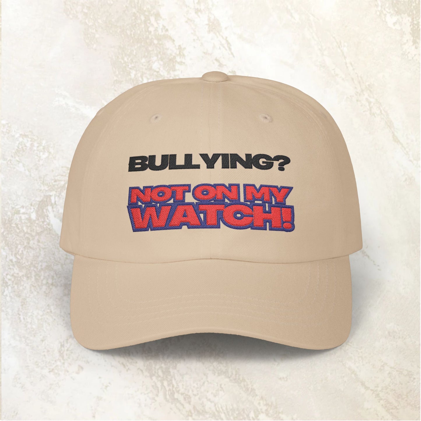 Empowering Classic Dad Cap – Say 'Not on My Watch!' | Gift for Dads, Bullying Awareness, Casual Wear, Summer Accessory, Everyday Use