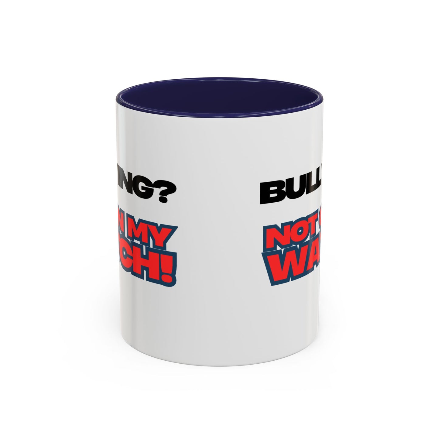 Bullying Prevention Coffee Mug - Not on My Watch! - Empowerment Gift, Inspirational Mug, Funny Office Mug, Teen Support