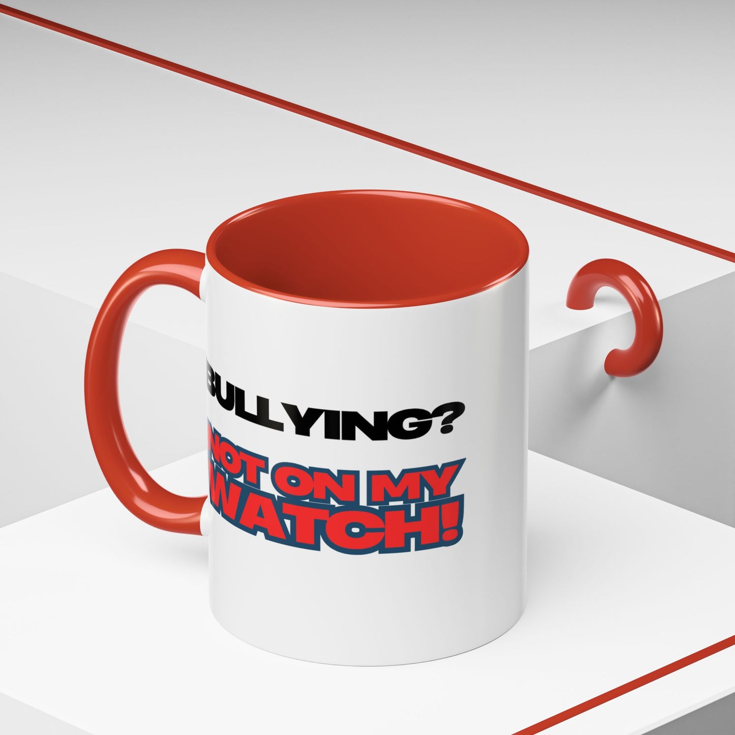 Bullying? Not On My Watch! Accent Coffee Mug